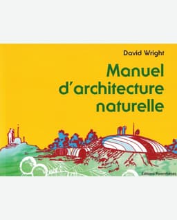 Couverture du livre Manuel d'architecture naturelle, David Wright, éditions Edisud