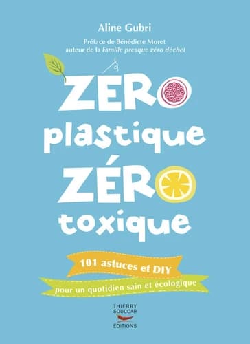 Couverture du livre Zéro plastique zéro toxique, Aline Gubri, Thierry Souccar Éditions